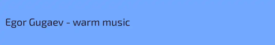 Egor Gugaev - warm music